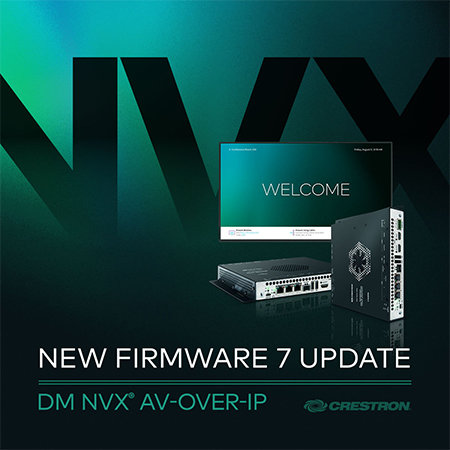 Latest Crestron DM NVX Firmware Enhancements Drive the AV-over-IP Industry Forward